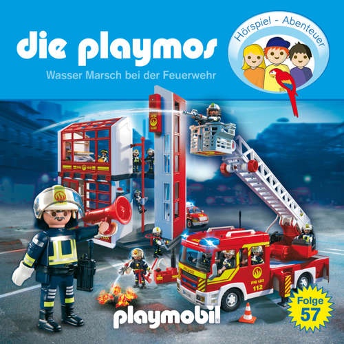 Hoerbuch Die Playmos - Das Original Playmobil Hörspiel, Folge 57: Wasser Marsch bei der Feuerwehr - Simon X. Rost - Gerrit Schmidt-Foß