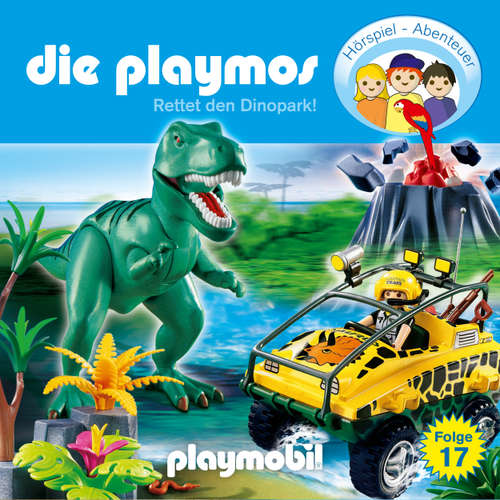 Hoerbuch Die Playmos - Das Original Playmobil Hörspiel, Folge 17: Rettet den Dinopark! - Simon X. Rost - Gerrit Schmidt-Foß