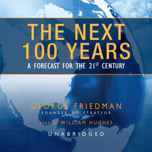 Audiobook The Next 100 Years - George Friedman - William Hughes