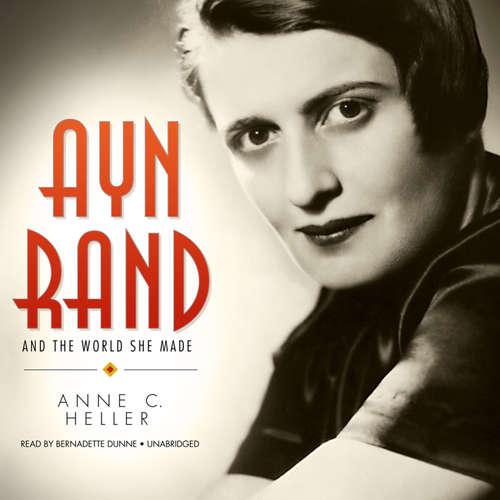 Audiobook Ayn Rand and the World She Made - Anne C. Heller - Bernadette Dunne