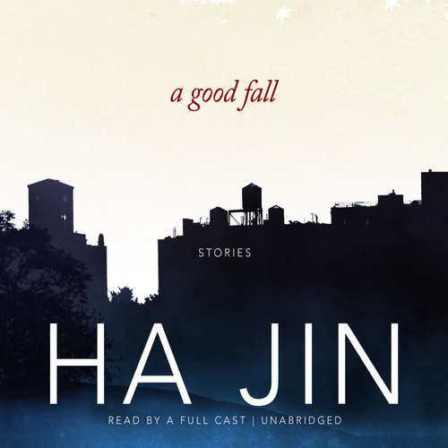 Audiobook A Good Fall - Ha Jin - a full cast