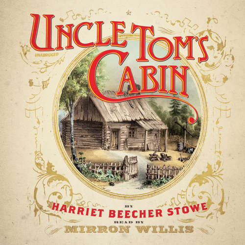 Audiobook Uncle Tom’s Cabin - Harriet Beecher Stowe - Mirron Willis