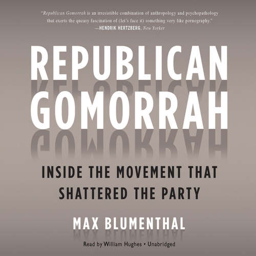 Audiobook Republican Gomorrah - Max Blumenthal - William Hughes