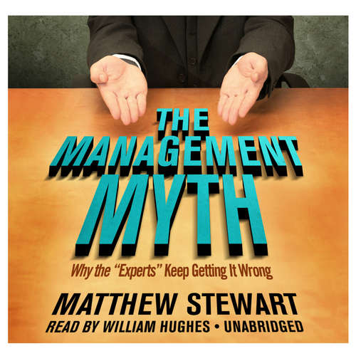 Audiobook The Management Myth - Matthew Stewart - William Hughes