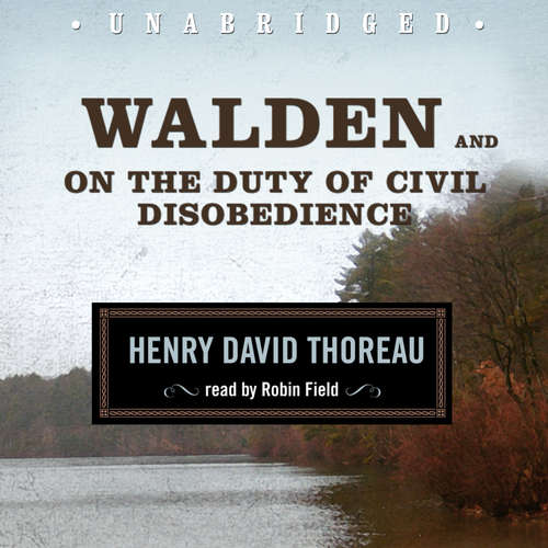 Audiobook Walden and On the Duty of Civil Disobedience - Henry David Thoreau - Robin Field