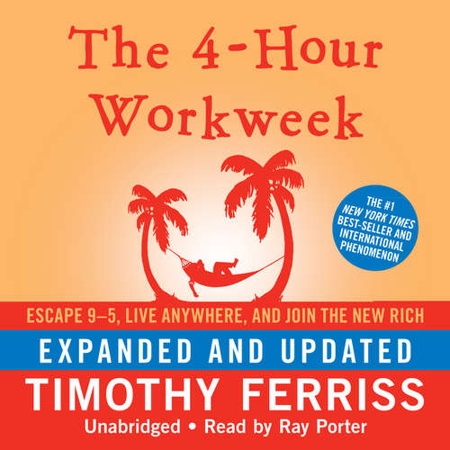 Audiobook The 4-Hour Workweek, Expanded and Updated - Timothy Ferriss - Ray Porter