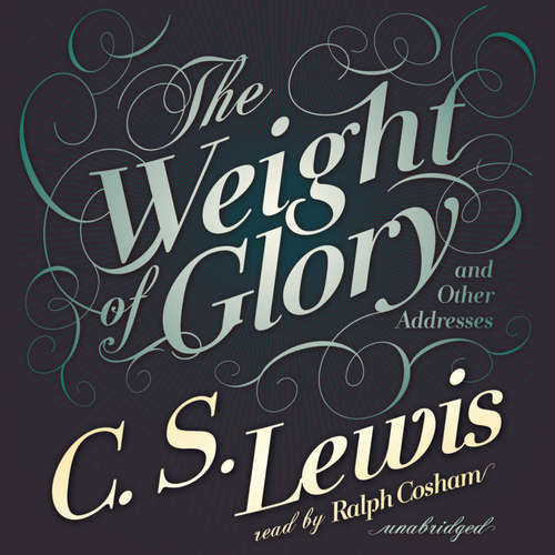 Audiobook The Weight of Glory - C. S. Lewis - Geoffrey Howard