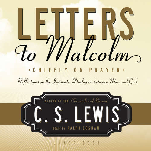 Audiobook Letters to Malcolm - C. S. Lewis - Ralph Cosham