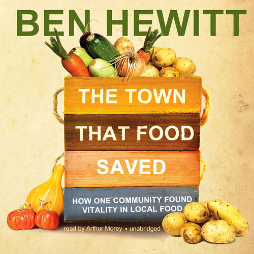 Audiobook The Town That Food Saved - Ben Hewitt - Arthur Morey