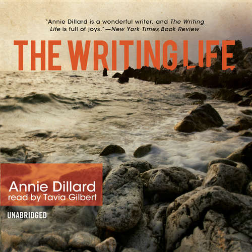 Audiobook The Writing Life - Annie Dillard - Tavia Gilbert