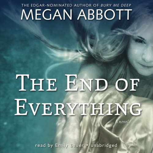 Audiobook The End of Everything - Megan Abbott - Emily Bauer
