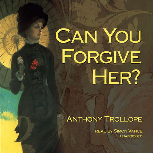Audiobook Can You Forgive Her? - Anthony Trollope - Simon Vance
