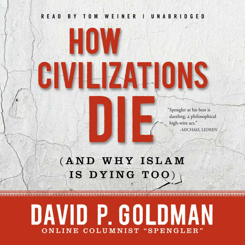 Audiobook How Civilizations Die (and Why Islam Is Dying Too) - David Goldman - Tom Weiner