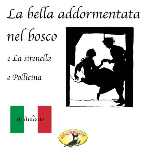 Audio libro Märchen auf Italienisch, La bella addormentata nel bosco / La sirenetta / Pollicina - Fratelli Grimm - Giovanni Manzini