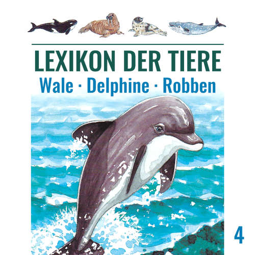 Hoerbuch Lexikon der Tiere, Folge 4: Wale - Delphine - Robben - Mik Berger - Achim Schülke Hoerbuch Lexikon der Tiere, Folge 4: Wale - Delphine - Robben - Mik Berger - Achim Schülke
