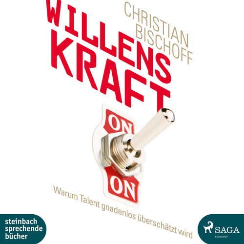 Willenskraft - Warum Talent gnadenlos überschätzt wird