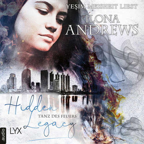 Hoerbuch Tanz des Feuers - Hidden Legacy - Nevada-Baylor-Serie, Teil 2 - Ilona Andrews - Yesim Meisheit