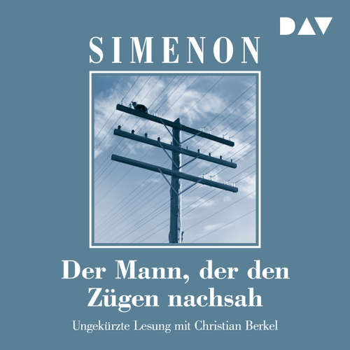 Hoerbuch Der Mann, der den Zügen nachsah - Georges Simenon - Christian Berkel Hoerbuch Der Mann, der den Zügen nachsah - Georges Simenon - Christian Berkel