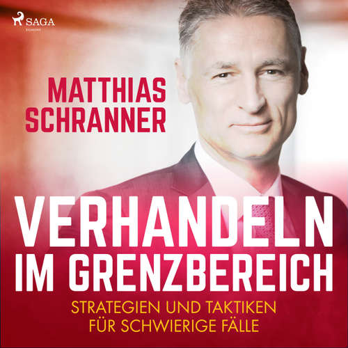 Verhandeln im Grenzbereich - Strategien und Taktiken für schwierige Fälle