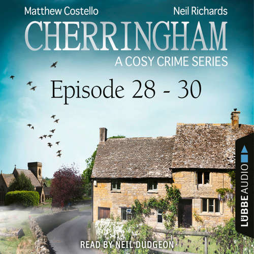 Audiobook Episode 28-30 - A Cosy Crime Compilation - Cherringham: Crime Series Compilations 10 - Matthew Costello - Neil Dudgeon
