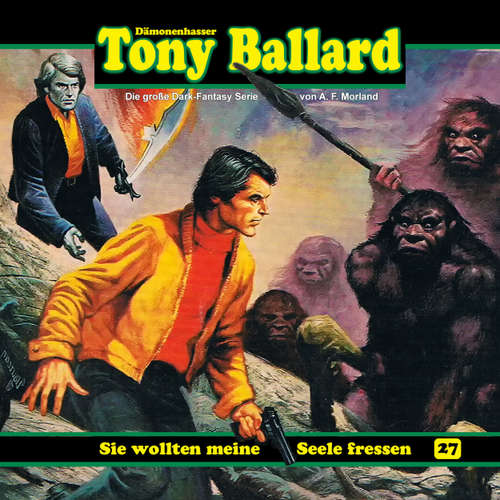 Hoerbuch Tony Ballard, Folge 27: Sie wollten meine Seele fressen - A. F. Morland - Gerrit Schmidt-Foß