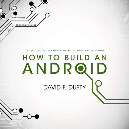 Audiobook How to Build an Android - David F. Dufty - Bronson Pinchot
