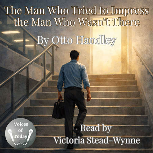 Audiobook The Man Who Tried to Impress the Man Who Wasn't There - Otto Handley - Victoria Stead-Wynne