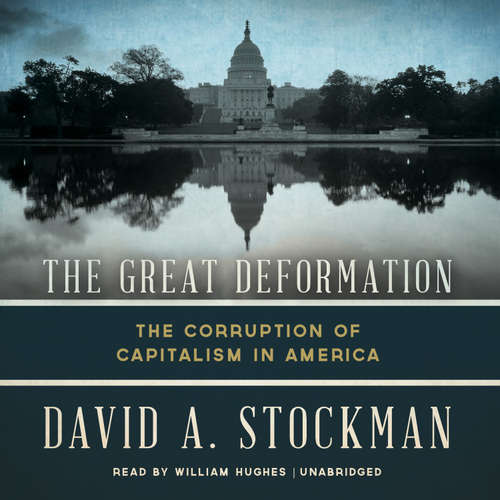 Audiobook The Great Deformation - David A. Stockman - William Hughes