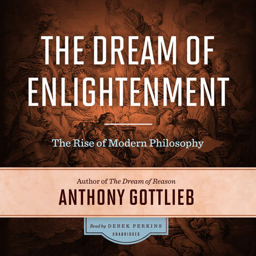 Audiobook The Dream of Enlightenment - Anthony Gottlieb - Derek Perkins