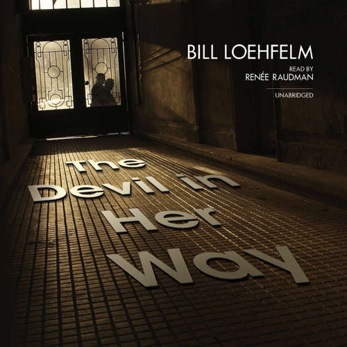 Audiobook The Devil in Her Way - Bill Loehfelm - Renée Raudman