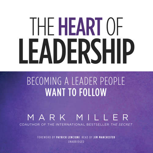 Audiobook The Heart of Leadership - Mark Miller - Jim Manchester
