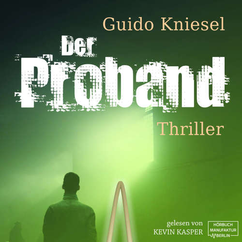 Hoerbuch Der Proband - Guido Kniesel - Kevin Kasper Hoerbuch Der Proband - Guido Kniesel - Kevin Kasper