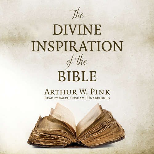 Audiobook The Divine Inspiration of the Bible - Arthur W. Pink - Geoffrey Howard