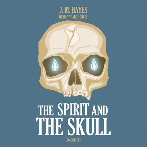 Audiobook The Spirit and the Skull - J. M. Hayes - Barry Press