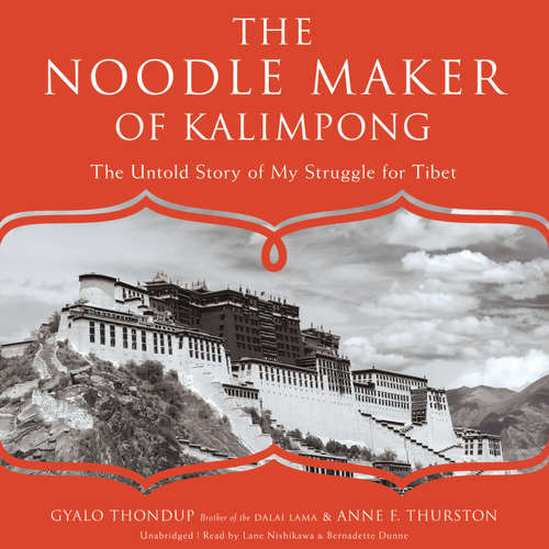 Audiobook The Noodle Maker of Kalimpong - Gyalo Thondup - Lane Nishikawa