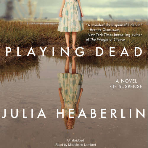 Audiobook Playing Dead - Julia Heaberlin - Madeleine Lambert