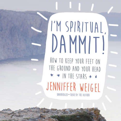 Audiobook I’m Spiritual, Dammit! - Jenniffer Weigel - Jenniffer Weigel