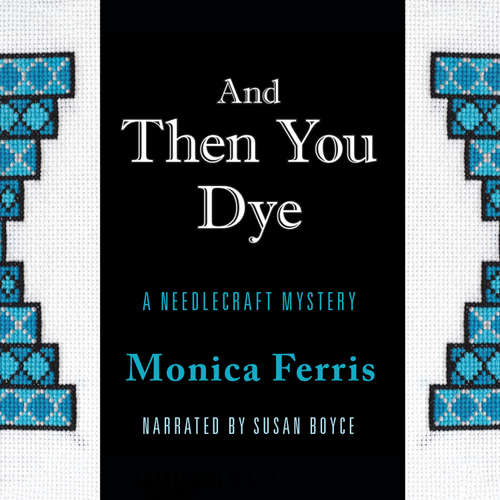 Audiobook And Then You Dye - Monica Ferris - Susan Boyce