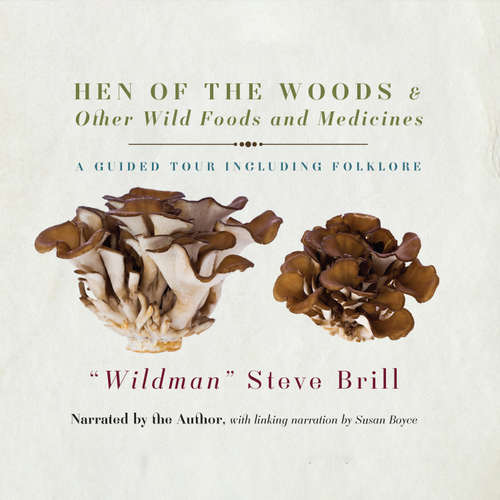 Audiobook Hen of the Woods & Other Wild Foods and Medicines - Steve Brill - Susan Boyce