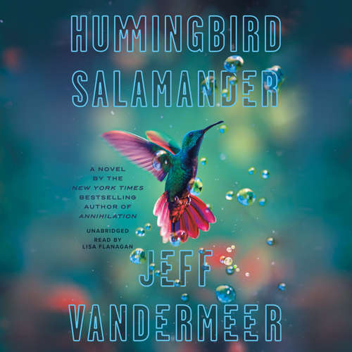 Audiobook Hummingbird Salamander - Jeff VanderMeer - Lisa Flanagan