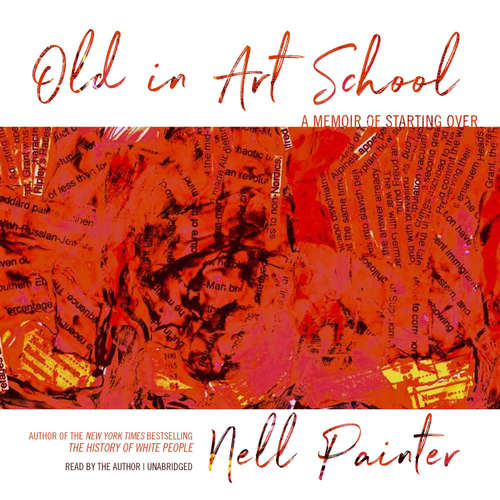 Audiobook Old in Art School - Nell Painter - Nell Painter