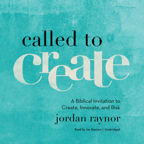 Audiobook Called to Create - Jordan Raynor - Jim Denison