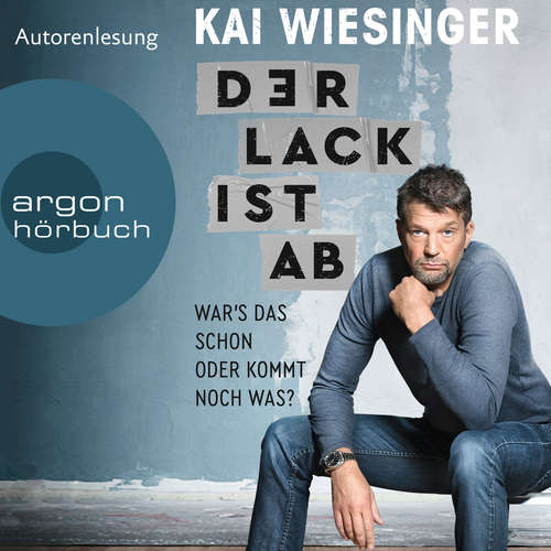 Hoerbuch Der Lack ist ab - War's das schon oder kommt noch was? (Autorisierte Lesefassung) - Kai Wiesinger - Kai Wiesinger Hoerbuch Der Lack ist ab - War's das schon oder kommt noch was? (Autorisierte Lesefassung) - Kai Wiesinger - Kai Wiesinger