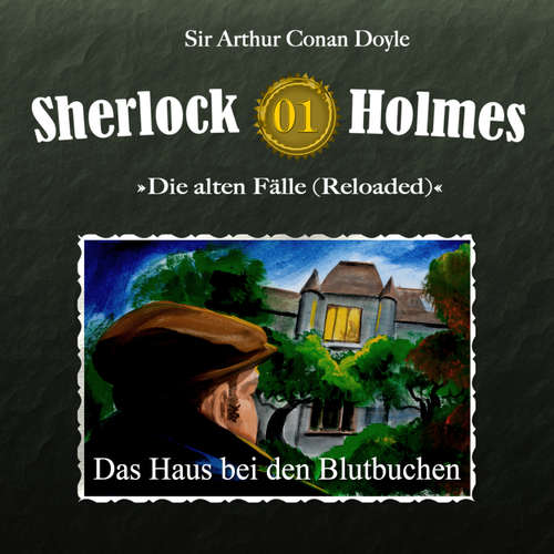 Hoerbuch Sherlock Holmes, Die alten Fälle (Reloaded), Fall 1: Das Haus bei den Blutbuchen - Arthur Conan Doyle - Christian Rode