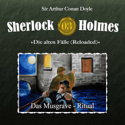 Hoerbuch Sherlock Holmes, Die alten Fälle (Reloaded), Fall 3: Das Musgrave-Ritual - Arthur Conan Doyle - Christian Rode