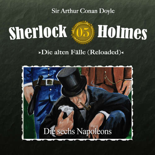 Hoerbuch Sherlock Holmes, Die alten Fälle (Reloaded), Fall 5: Die sechs Napoleons - Arthur Conan Doyle - Christian Rode