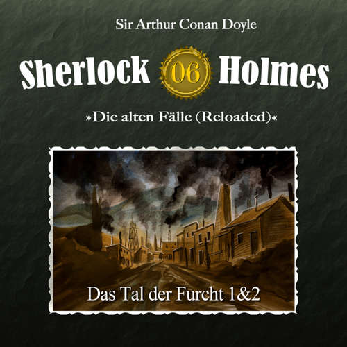 Hoerbuch Sherlock Holmes, Die alten Fälle (Reloaded), Fall 6: Das Tal der Furcht - Arthur Conan Doyle - Christian Rode
