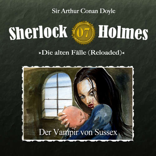Hoerbuch Sherlock Holmes, Die alten Fälle (Reloaded), Fall 7: Der Vampir von Sussex - Arthur Conan Doyle - Christian Rode