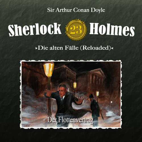 Hoerbuch Sherlock Holmes, Die alten Fälle (Reloaded), Fall 23: Der Flottenvertrag - Arthur Conan Doyle - Christian Rode