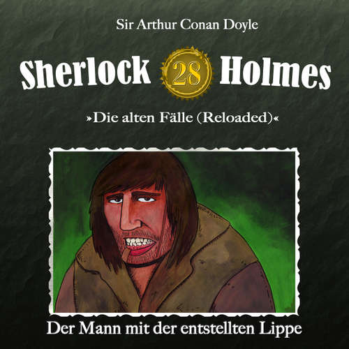 Hoerbuch Sherlock Holmes, Die alten Fälle (Reloaded), Fall 28: Der Mann mit der entstellten Lippe - Arthur Conan Doyle - Christian Rode